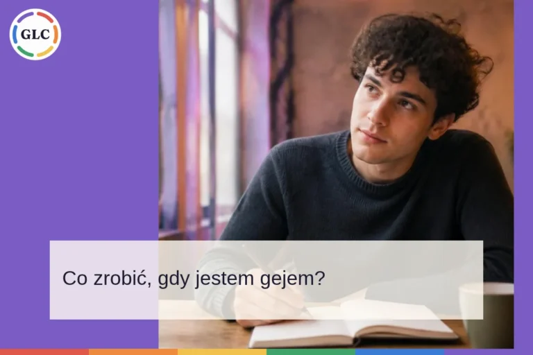 Co zrobić, gdy jestem gejem? 7 kroków do akceptacji siebie